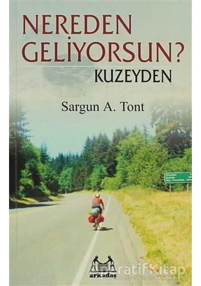 Nereden Geliyorsun? Kuzeyden - Sargun A. Tont - Arkadaş Yayıncılık