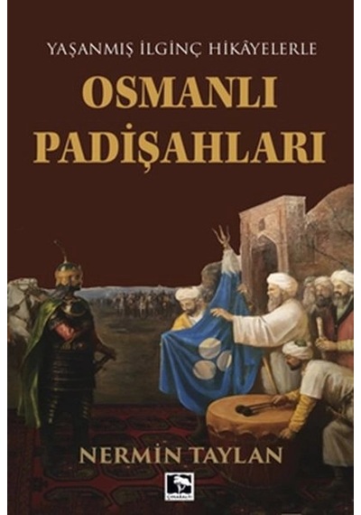 Yaşanmış İlginç Hikayelerle - Osmanlı Padişahları