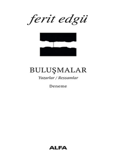 Buluşmalar-Yazarlar Ressamlar - Ferit Edgü - Alfa Yayıncılık