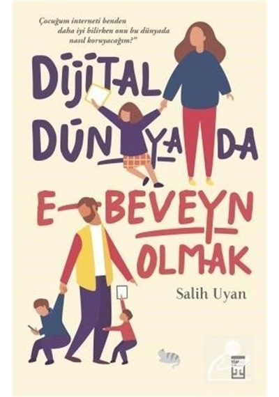 Dijital Dünyada E-beveyn Olmak / Salih Uyan