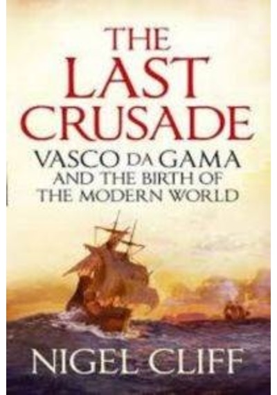 The Last Crusade: The Epic Voyages Of Vasco De Gama 9781848870192