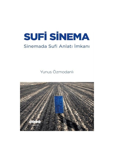 Sufi Sinema - Sinemada Sufi Anlatı İmkanı - Yunus Özmodanlı - Hece Yayınları