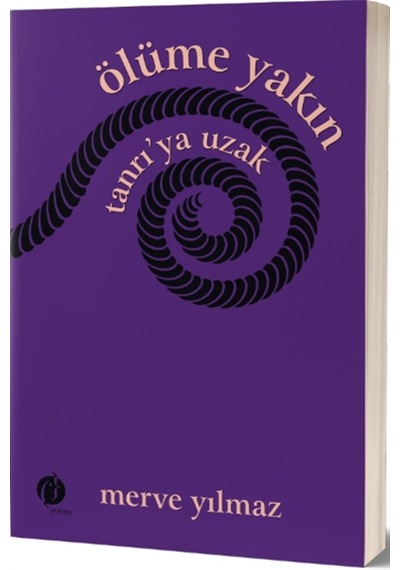 Ölüme Yakın Tanrı'ya Uzak - Merve Yılmaz - Herdem Kitap