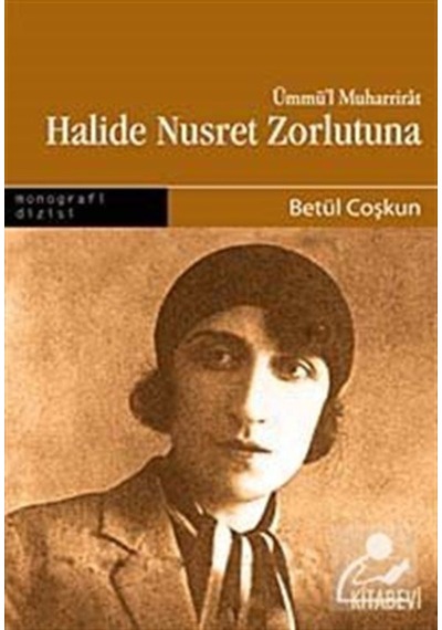 Halide Nusret Zorlutuna - Betül Coşkun - Kitabevi Yayınları