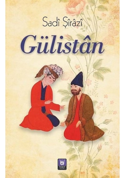 Gülistan - Sadi Şirazi - Türk Edebiyatı Vakfı Yayınları