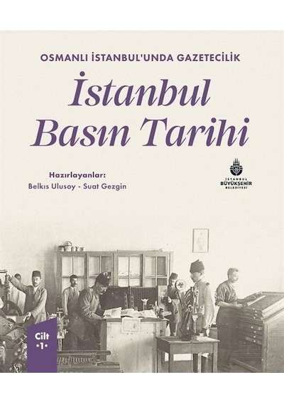 Osmanlı İstanbul'unda Gazetecilik İstanbul Basın Tarihi Cilt 1...