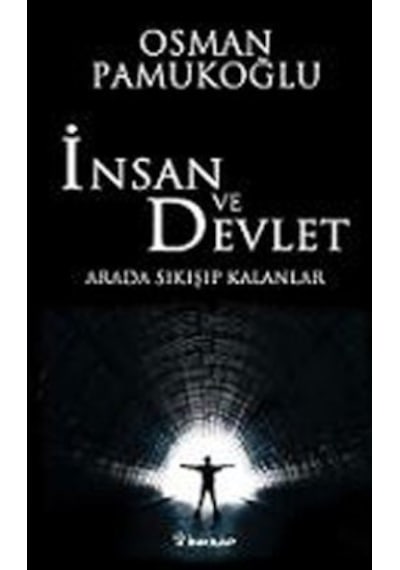 İnsan ve Devlet - Arada Sıkışıp Kalanlar - Osman Pamukoğlu - İnkılap Kitabevi