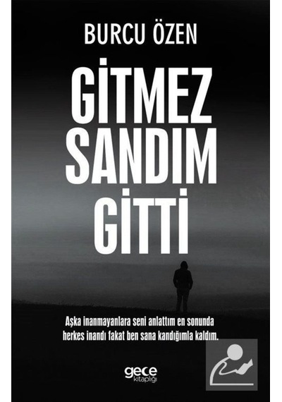 Gitmez Sandım Gitti - Burcu Özen - Gece Kitaplığı