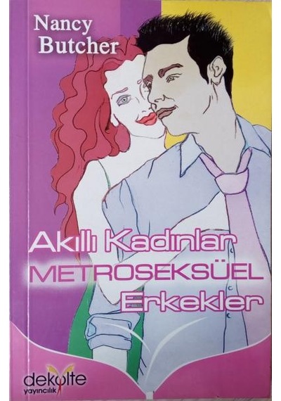 Akıllı Kadınlar Metroseksüel Erkekler - Nancy Burtcher - Dekolte Yayıncılık