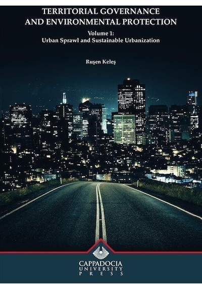 Territorial Governance and Environmental Protection Volume 1 - Ruşen Keleş - Kapadokya Üniversitesi Yayınları