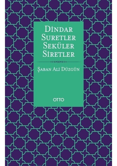 Dindar Suretler Seküler Siretler - Şaban Ali Düzgün - Otto