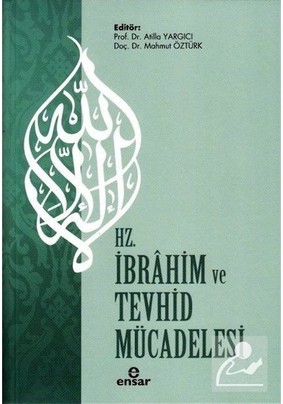 Hz. İbrahim ve Tevhid Mücadelesi - Ensar Neşriyat