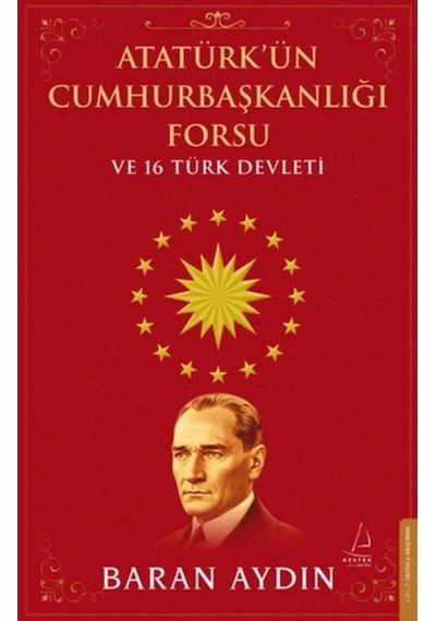 Atatürk Ün Cumhurbaşkanlığı Forsu Ve 16 Türk Devleti