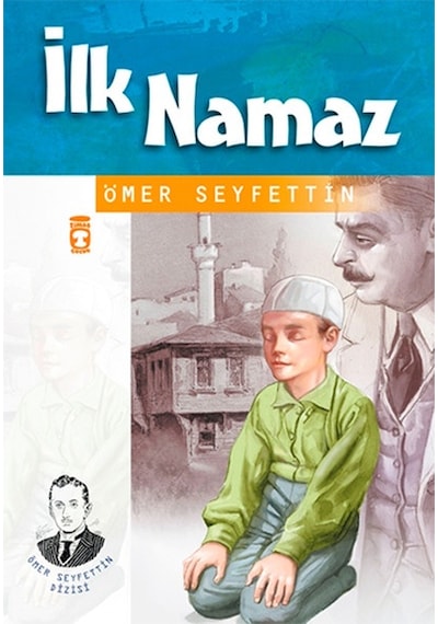 İlk Namaz - Ömer Seyfettin - Timaş Çocuk