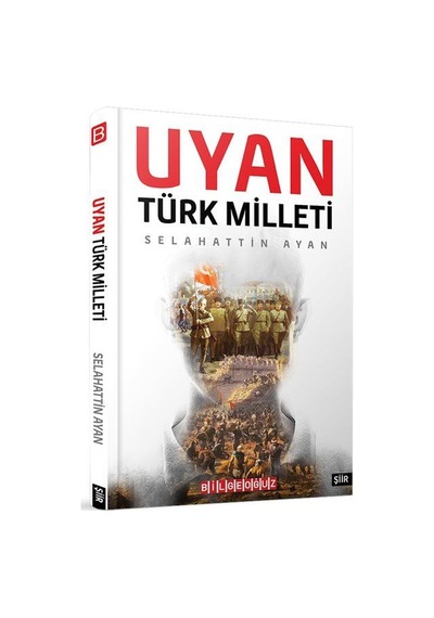 Uyan Türk Milleti - Selahattin Ayhan - Bilgeoğuz Yayınları