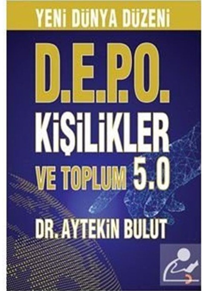 Yeni Dünya Düzeni D.E.P.O Kişilikler ve Toplum 5.0  - Aytekin Bulut  - Cinius