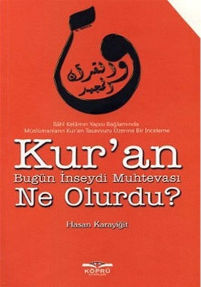 Kur'An Bugün Inseydi Muhtevası Ne Olurdu?