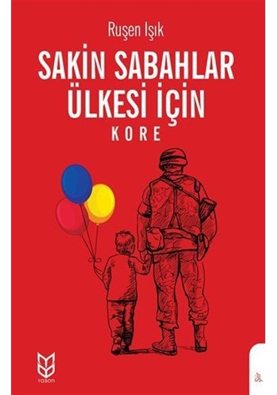Sakin Sabahlar Ülkesi İçin-Kore - Ruşen Işık - Yason Yayıncılık