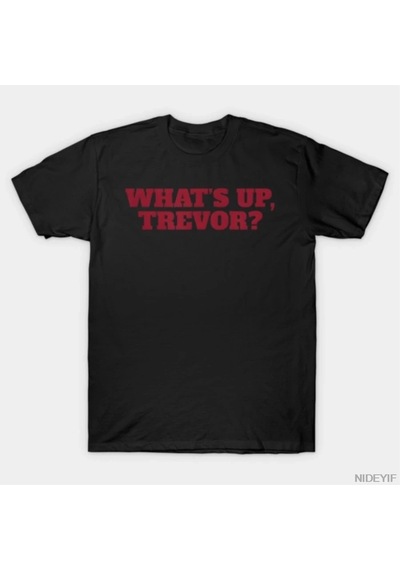 Tarzsokak What's Up Trevor W Up Trevor Erkek Kadın Tişörtü %100 Pamuklu Tişörtler Kısa Kollu Üstler 010 Çok Renkli
