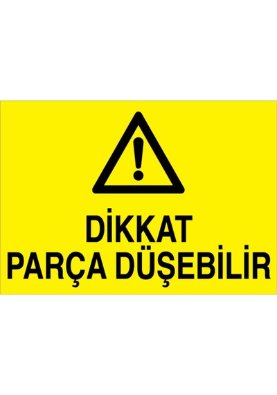 Dikkat Parça Düşebilir Uyarı Tabelası - 35x50 Alüminyum Kompozit Panel - İ28