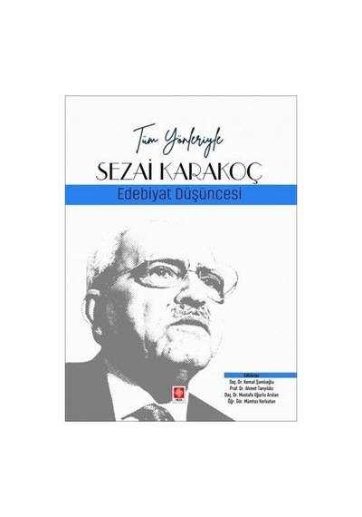 Sezai Karakoç: Edebiyat Düşüncesi - Tüm Yönleriyle - Kemal Şamlıoğlu - Ekin Basım Yayın