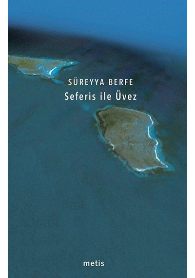 Seferis İle Üvez - Süreyya Berfe - Metis Yayınları