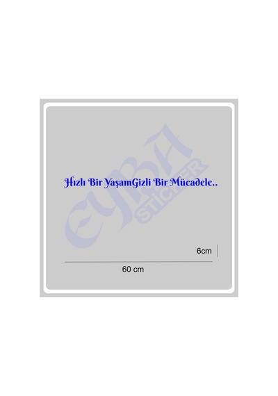 Hızlı Bir Yaşam Gizli Bir Mücadele 60x6 Cm Araç Yazı Sticker Traktör Kamyon Araba Mavi