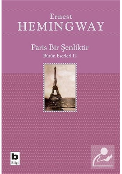 Paris Bir Şenliktir - Ernest Hemingway - Bilgi Yayınevi