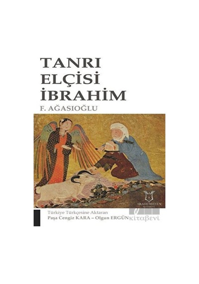 Tanrı Elçisi İbrahim - Firudin Ağasıoğlu - Akademisyen Kitabevi