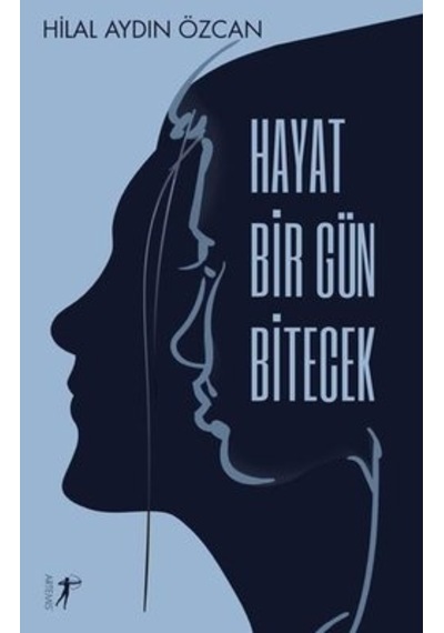 Hayat Bir Gün Bitecek - Hilal Aydın Özcan - Artemis Yayınları