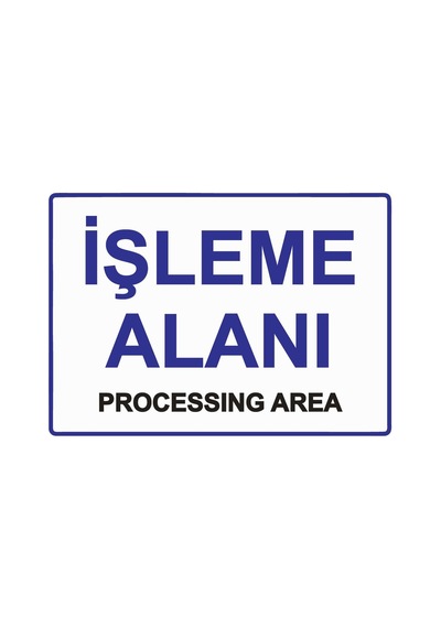 İşleme Alanı Processıng Area İsg Uyarı Levhası Pvc A4 21x30 Cm