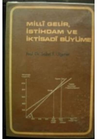 Milli Gelir İstihdam ve İktisadi Büyüme/Sabri F. Ülgener