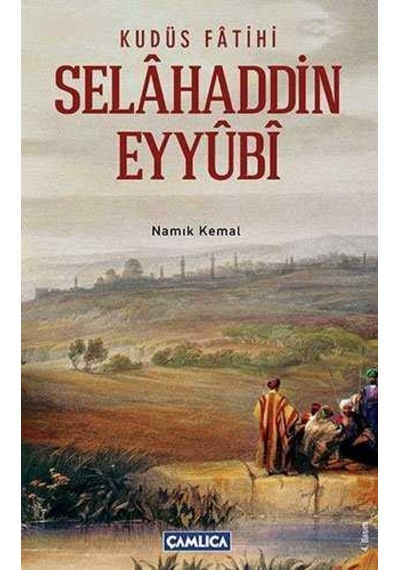 Kudüs Fatihi Selahaddin Eyyübi- Çamlıca Basım Yayın