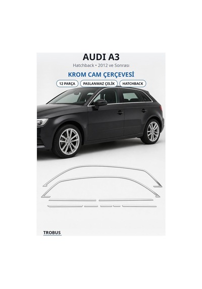 Audi A3 2012 Ve Sonrası Uyumlu Krom Cam Çerçevesi 12 Parça Paslanmaz Çelik Hatchback