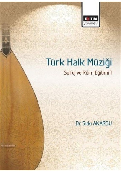 Türk Halk Müziği Solfej Ve Ritim Eğitimi 1 / Sıtkı Akarsu