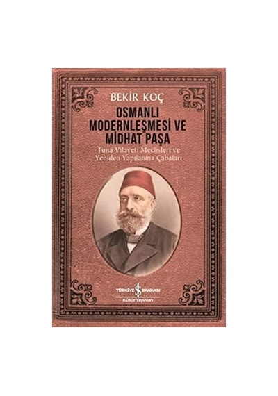 Osmanlı Modernleşmesi Ve Midhat Paşa: Tuna Vilayeti Meclisleri Ve Yeniden Yapılanma Çabaları