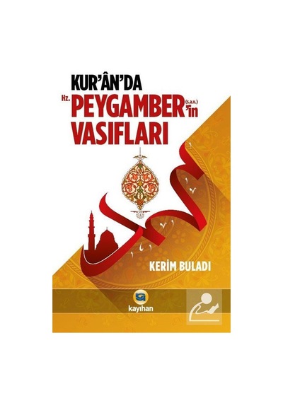 Kur'an'da Hz.Peygamber'in Vasıfları - Kerim Buladı - Kayıhan Yayınları