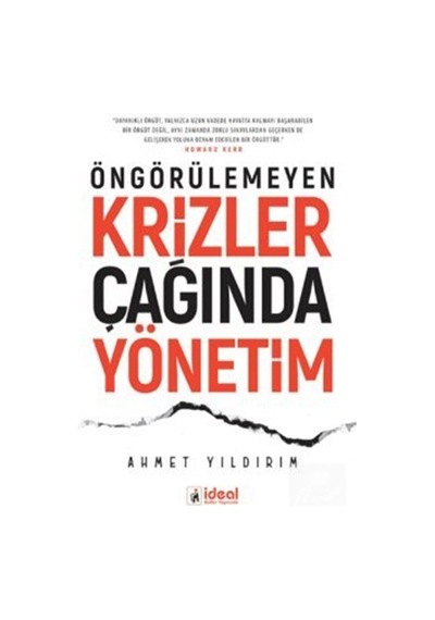 Öngörülemeyen Krizler Çağında Yönetim - Ahmet Yıldırım - İdeal Kültür Yayıncılık