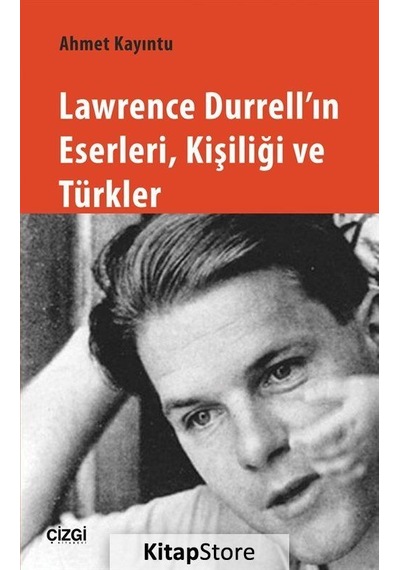 Lawrence Durrell'In Eserleri Kişiliği ve Türkler / Ahmet Kayıntu