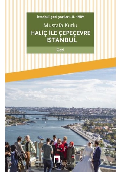 İstanbul Gezi Yazıları - Iı - 1989 Haliç İle Çepeçevre İstanbul - Qhdh-826780