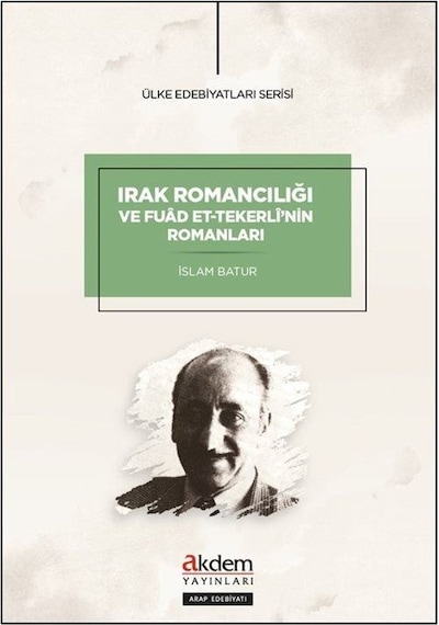 Irak Romancılığı Ve Fuad Et-tekerli'nin Romanları / İslam Batur