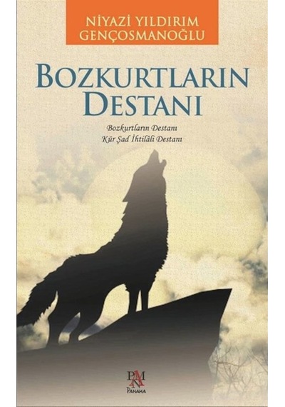 Bozkurtların Destanı - Niyazi Yıldırım Gençosmanoğlu - Panama Yayıncılık