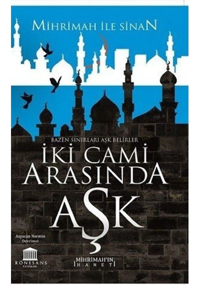 İki Cami Arasında Aşk - Mihrimah'ın İhaneti - Asyacan Nermin Devrimci - Rönesans Yayınları