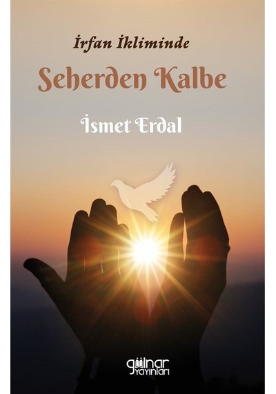 İrfan İkliminde Seherden Kalbe - İsmet Erdal - Gülnar Yayınları