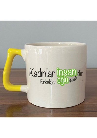 Kadınlar İnsandır, Erkekler İnsanoğlu Baskılı Kadınlar Günü Sarı Kulplu D Kupa