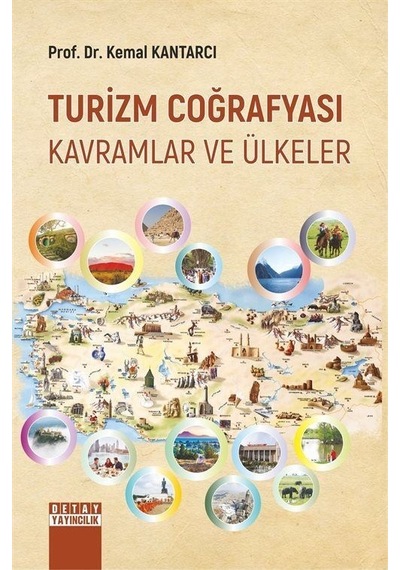 Turizm Coğrafyası Tarihi - Kavramlar ve Ülkeler - Kemal Kantarcı - Detay Yayıncılık