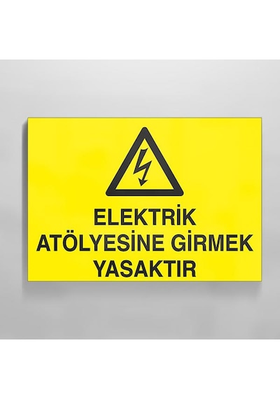 Elektrik Atölyesine Girmek Yasaktır Uyarı Levhası 70x100cm