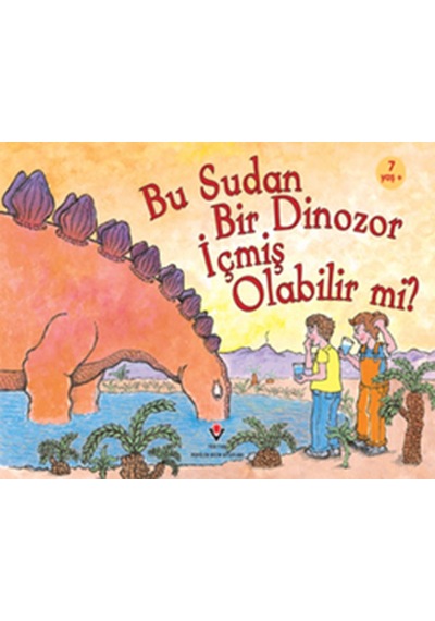 Bu Sudan Bir Dinozor İçmiş Olabilir mi?- Tübitak Yayınları
