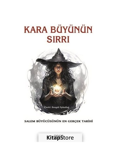 Kara Büyünün Sırrı - Salem Büyücüsünün En Gerçek Tarihi- Gece Kitaplığı