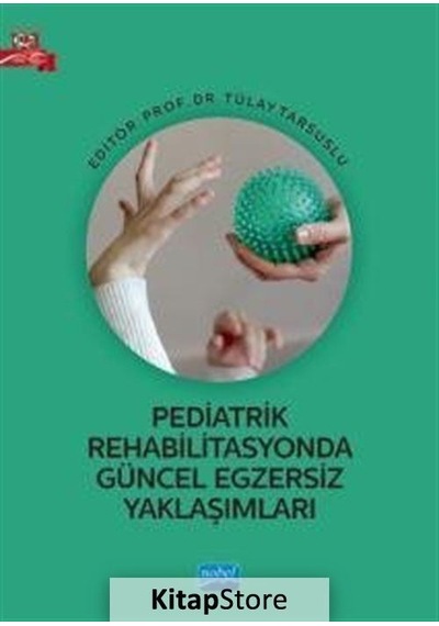 Pediatrik Rehabilitasyonda Güncel Egzersiz Yaklaşımları- Nobel Akademik Yayıncılık